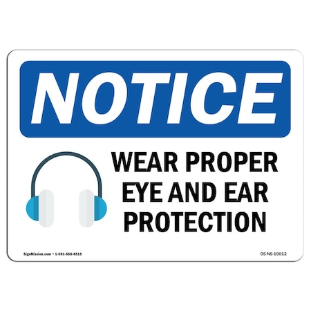 Signmission OSHA Sign, Wear Proper Eye And Ear Protection With, 10in X 7in Aluminum, 10" W, 7" H, Landscape OS-NS-A-710-L-19012